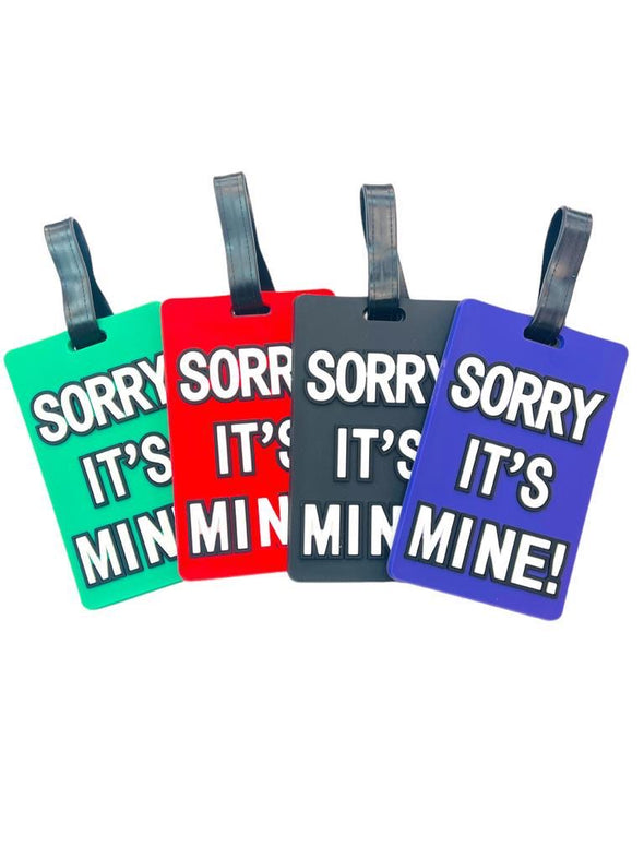 Sorry It's Mine Luggage Tag- Assorted Colors