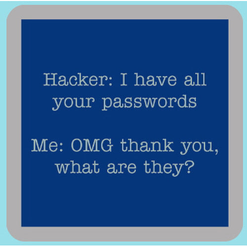 Hacker: I have all your passwords Coaster